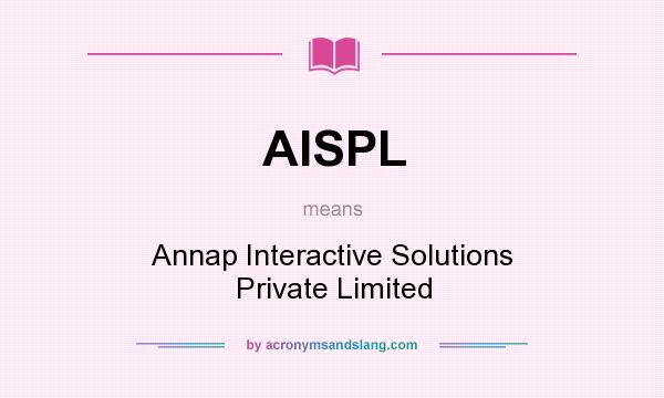 What does AISPL mean? It stands for Annap Interactive Solutions Private Limited