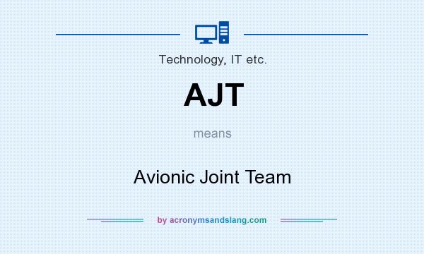 What does AJT mean? It stands for Avionic Joint Team