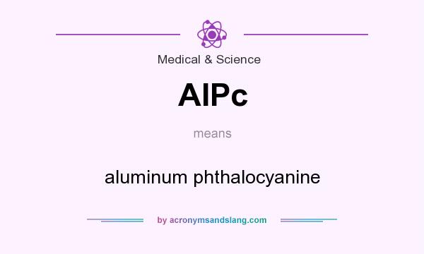 What does AIPc mean? It stands for aluminum phthalocyanine
