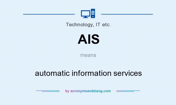 What does AIS mean? It stands for automatic information services