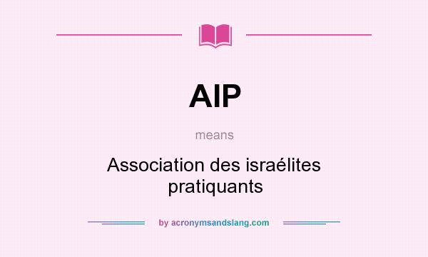 What does AIP mean? It stands for Association des israélites pratiquants