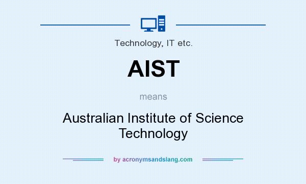 What does AIST mean? It stands for Australian Institute of Science Technology