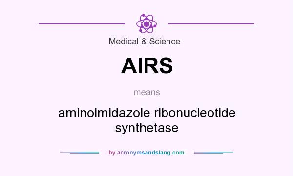 What does AIRS mean? It stands for aminoimidazole ribonucleotide synthetase