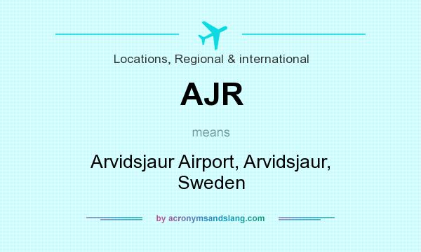 What does AJR mean? It stands for Arvidsjaur Airport, Arvidsjaur, Sweden