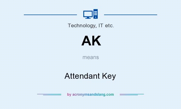 What does AK mean? It stands for Attendant Key