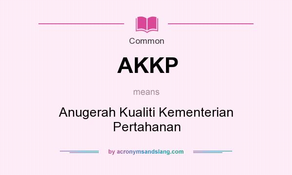 What does AKKP mean? It stands for Anugerah Kualiti Kementerian Pertahanan