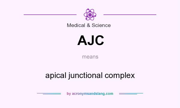 What does AJC mean? It stands for apical junctional complex
