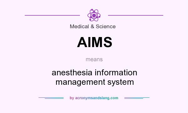 What does AIMS mean? It stands for anesthesia information management system