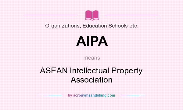 What does AIPA mean? It stands for ASEAN Intellectual Property Association