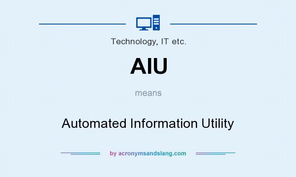 What does AIU mean? It stands for Automated Information Utility