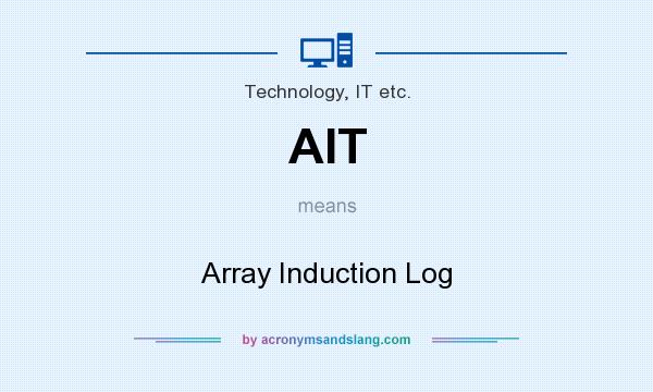 What does AIT mean? It stands for Array Induction Log