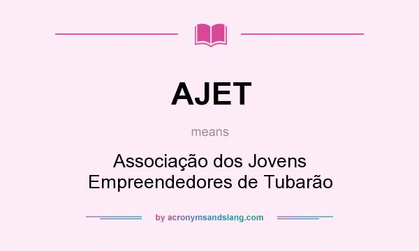 What does AJET mean? It stands for Associação dos Jovens Empreendedores de Tubarão