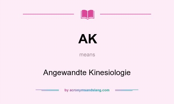 What does AK mean? It stands for Angewandte Kinesiologie