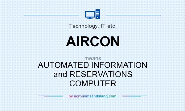 What does AIRCON mean? It stands for AUTOMATED INFORMATION and RESERVATIONS COMPUTER
