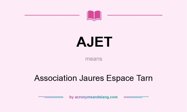 What does AJET mean? It stands for Association Jaures Espace Tarn