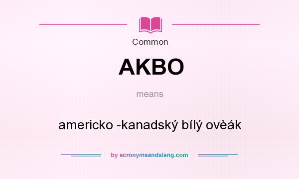 What does AKBO mean? It stands for americko -kanadský bílý ovèák