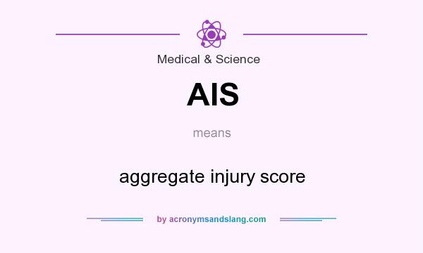 What does AIS mean? It stands for aggregate injury score