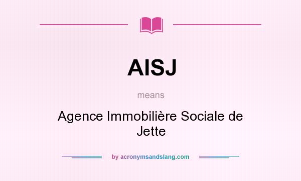 What does AISJ mean? It stands for Agence Immobilière Sociale de Jette