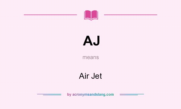 What does AJ mean? It stands for Air Jet