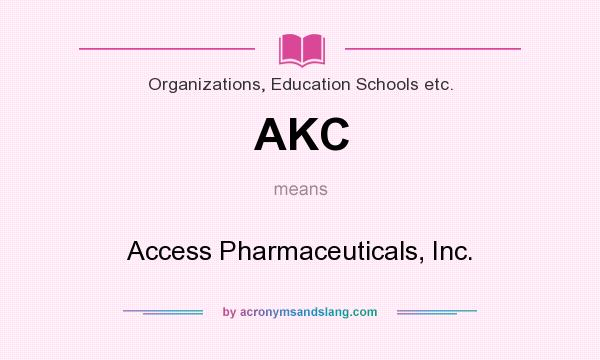 What does AKC mean? It stands for Access Pharmaceuticals, Inc.