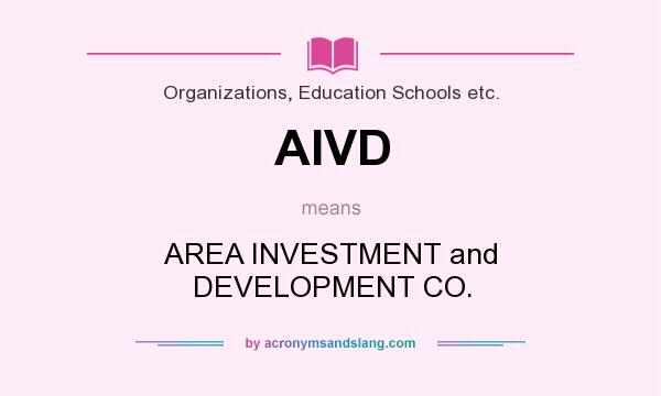What does AIVD mean? It stands for AREA INVESTMENT and DEVELOPMENT CO.
