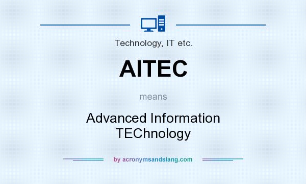What does AITEC mean? It stands for Advanced Information TEChnology