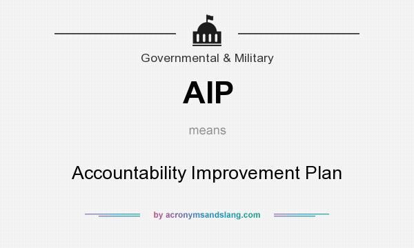 What does AIP mean? It stands for Accountability Improvement Plan
