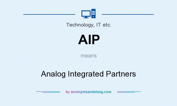 What does AIP mean? It stands for Analog Integrated Partners