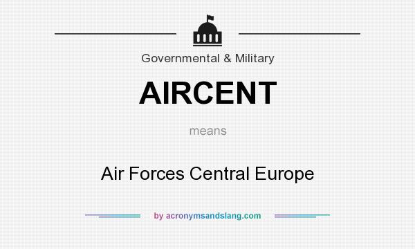What does AIRCENT mean? It stands for Air Forces Central Europe