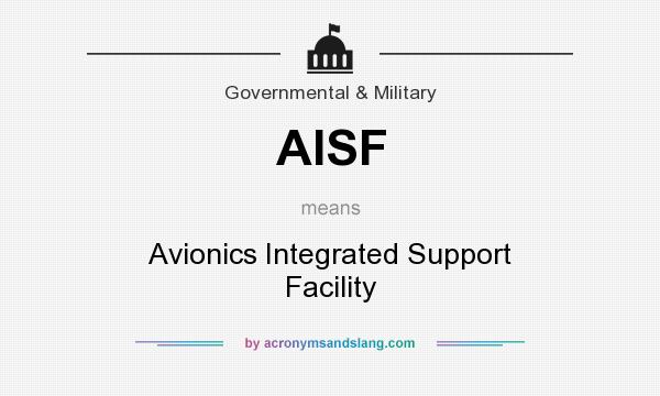 What does AISF mean? It stands for Avionics Integrated Support Facility