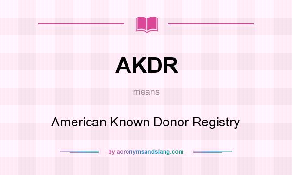 What does AKDR mean? It stands for American Known Donor Registry