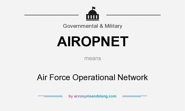 What does AIROPNET mean? It stands for Air Force Operational Network