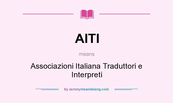 What does AITI mean? It stands for Associazioni Italiana Traduttori e Interpreti