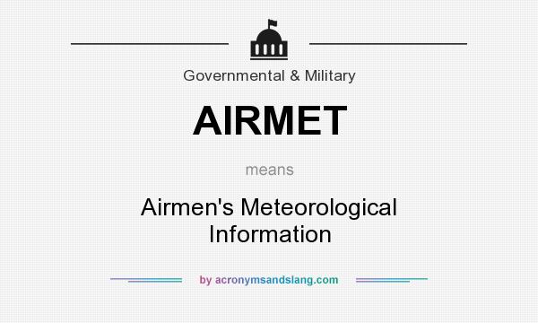 What does AIRMET mean? It stands for Airmen`s Meteorological Information