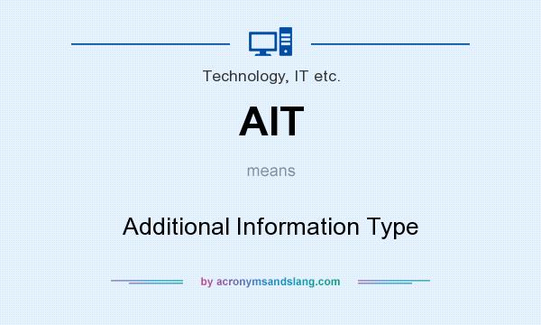 What does AIT mean? It stands for Additional Information Type