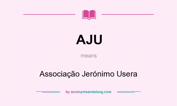 What does AJU mean? It stands for Associação Jerónimo Usera