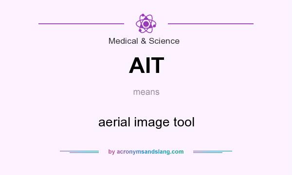 What does AIT mean? It stands for aerial image tool