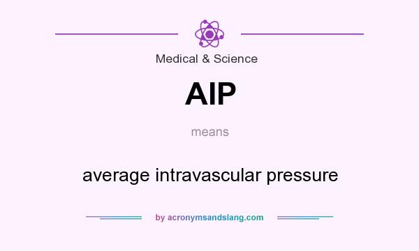 What does AIP mean? It stands for average intravascular pressure
