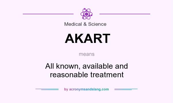 What does AKART mean? It stands for All known, available and reasonable treatment