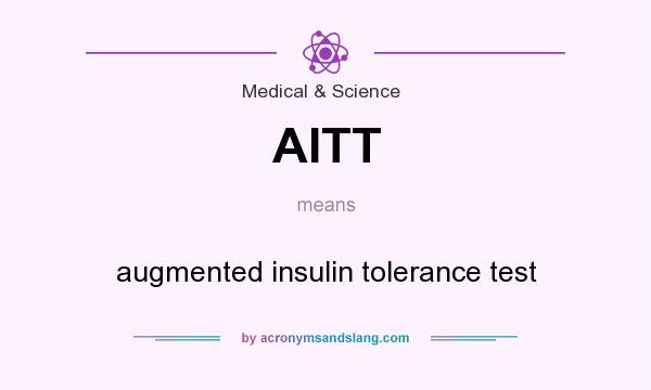 What does AITT mean? It stands for augmented insulin tolerance test