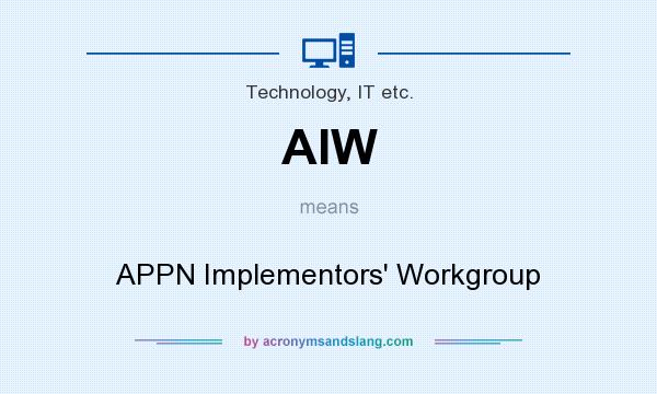 What does AIW mean? It stands for APPN Implementors` Workgroup