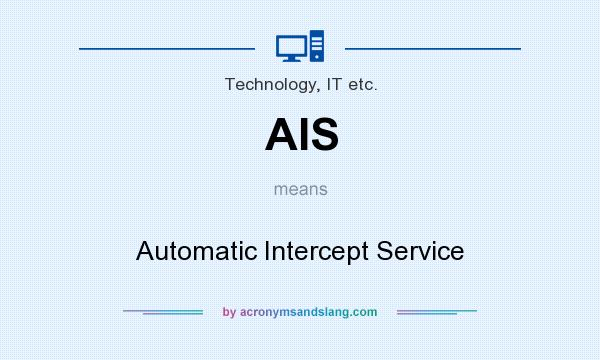 What does AIS mean? It stands for Automatic Intercept Service