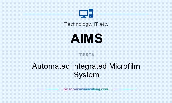 What does AIMS mean? It stands for Automated Integrated Microfilm System