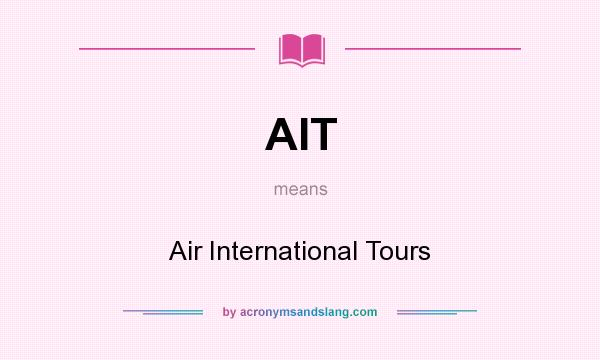 What does AIT mean? It stands for Air International Tours