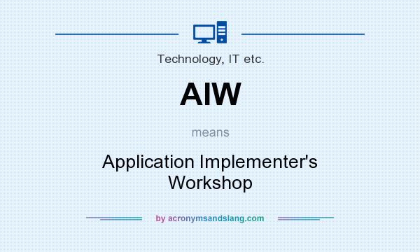 What does AIW mean? It stands for Application Implementer`s Workshop