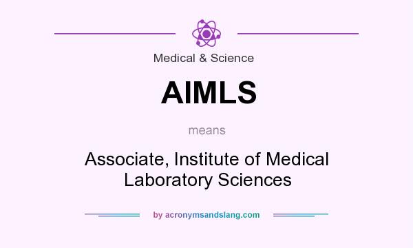 What does AIMLS mean? It stands for Associate, Institute of Medical Laboratory Sciences