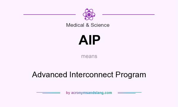 What does AIP mean? It stands for Advanced Interconnect Program
