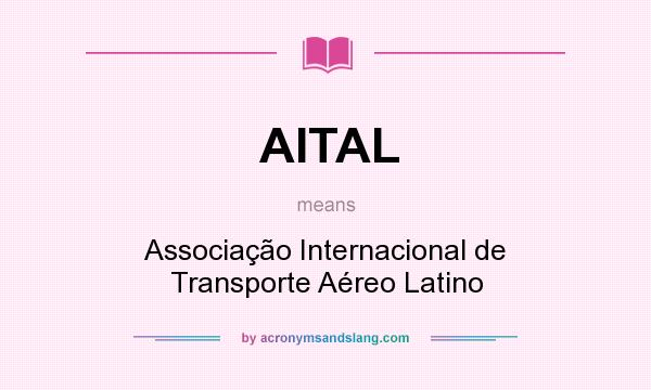 What does AITAL mean? It stands for Associação Internacional de Transporte Aéreo Latino
