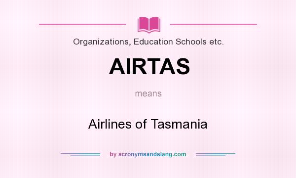 What does AIRTAS mean? It stands for Airlines of Tasmania