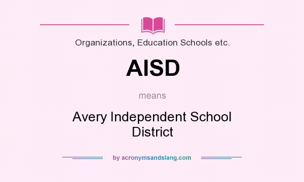 What does AISD mean? It stands for Avery Independent School District